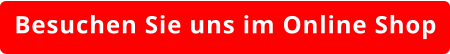 Besuchen Sie uns im Online Shop